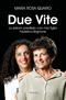 Due vite